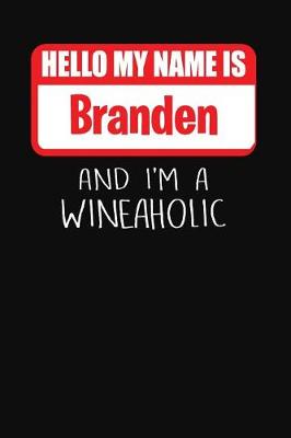 Book cover for Hello My Name is Branden And I'm A Wineaholic