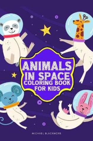 Cover of Animals In Space Coloring Book for Kids