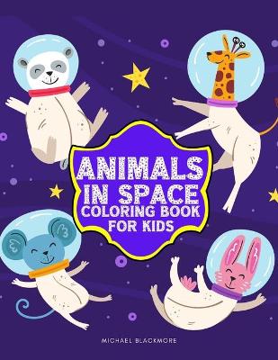 Cover of Animals In Space Coloring Book for Kids