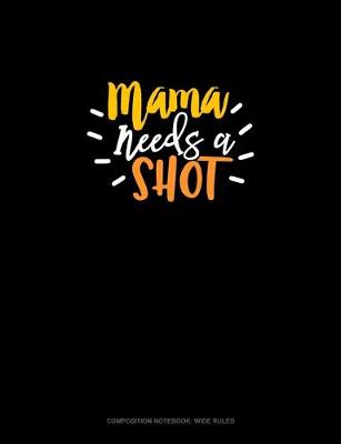 Book cover for Mama Needs A Shot