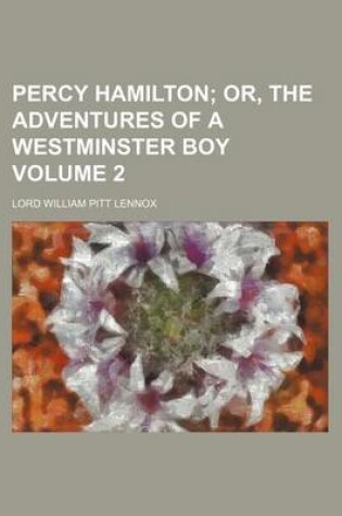 Cover of Percy Hamilton Volume 2; Or, the Adventures of a Westminster Boy