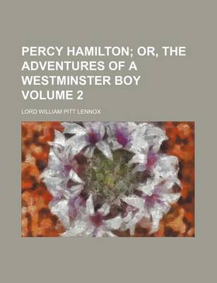 Book cover for Percy Hamilton Volume 2; Or, the Adventures of a Westminster Boy