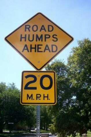 Cover of Road Humps Ahead 20 M.P.H. (miles per hour) Sign Journal