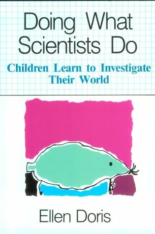 Cover of Doing What Scientists Do: Children Learn to Investigate Their World