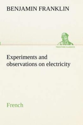 Cover of Experiments and observations on electricity. French