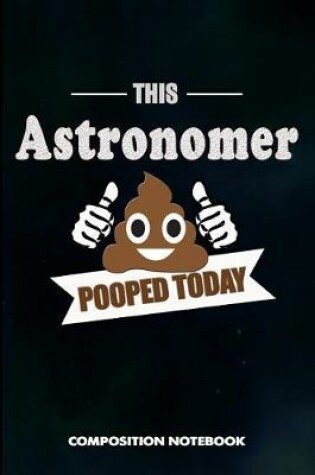 Cover of This Astronomer Pooped Today