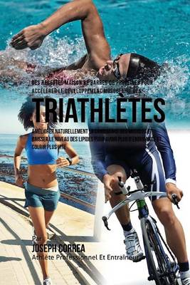 Book cover for Des Recettes Maison De Barres De Proteines Pour Accelerer Le Developpement Musculaire Des Triathletes