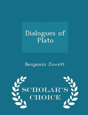 Book cover for Dialogues of Plato - Scholar's Choice Edition