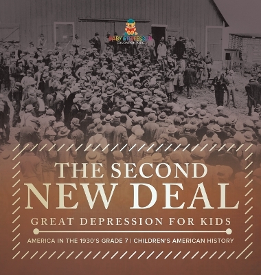 Cover of The Second New Deal Great Depression for Kids America in the 1930's Grade 7 Children's American History