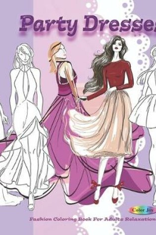 Cover of Party Dresses Fashion Colouring Book For Adults