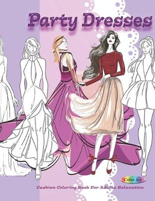 Book cover for Party Dresses Fashion Colouring Book For Adults