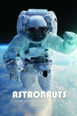 Cover of Astronauts Note Monthly 2020 Planner 12 Month Calendar