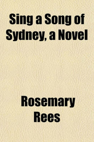 Cover of Sing a Song of Sydney, a Novel