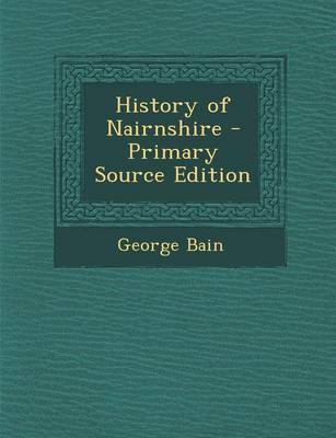 Book cover for History of Nairnshire - Primary Source Edition