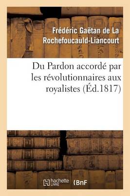 Cover of Du Pardon Accorde Par Les Revolutionnaires Aux Royalistes