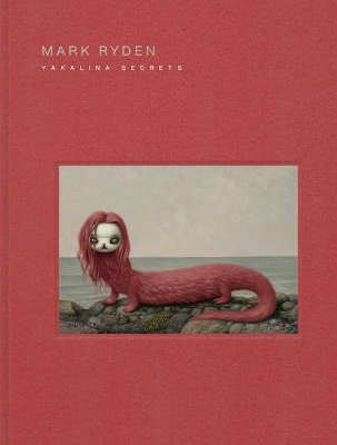 Book cover for Mark Ryden Yakalina Secrets