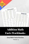 Book cover for Addition Math Facts Workbooks Easy Math Facts Practice