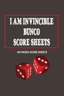 Book cover for I Am Invincible Bunco Score Sheets