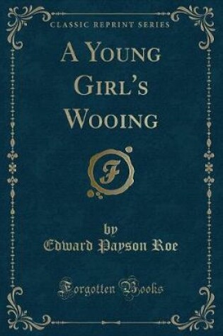 Cover of A Young Girl's Wooing (Classic Reprint)