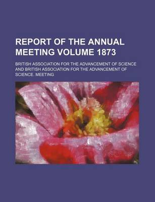 Book cover for Report of the Annual Meeting Volume 1873