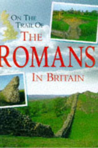 Cover of On the Trail of the Romans in Britain