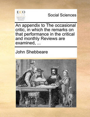 Book cover for An Appendix to the Occasional Critic, in Which the Remarks on That Performance in the Critical and Monthly Reviews Are Examined, ...