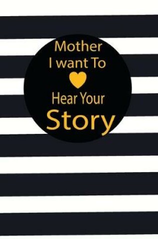 Cover of mother I want to hear your story