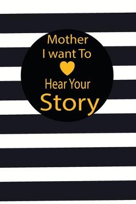 Book cover for mother I want to hear your story