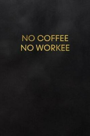 Cover of No Coffee No Workee