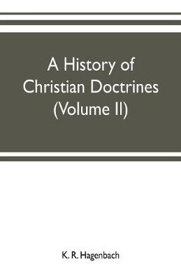 Book cover for A history of Christian doctrines (Volume II)