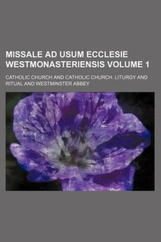Cover of Missale Ad Usum Ecclesie Westmonasteriensis Volume 1