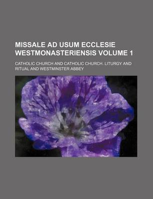 Book cover for Missale Ad Usum Ecclesie Westmonasteriensis Volume 1