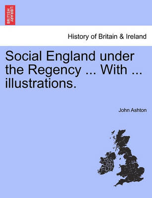 Book cover for Social England Under the Regency ... with ... Illustrations. Vol. II