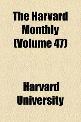 Book cover for The Harvard Monthly (Volume 47)