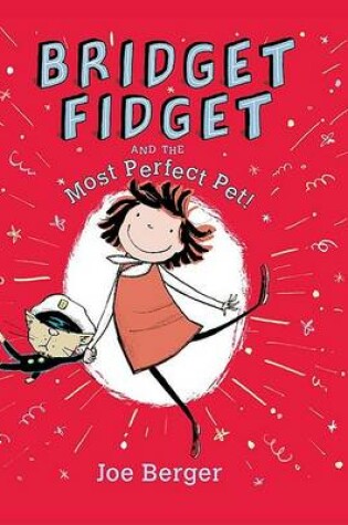 Cover of Bridget Fidget and the Most Perfect Pet!