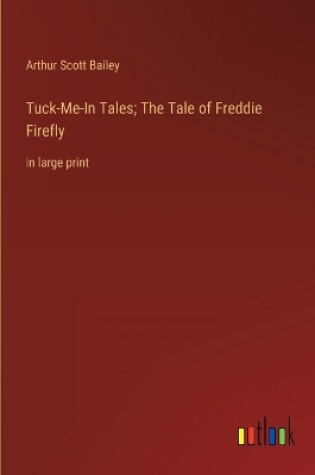 Cover of Tuck-Me-In Tales; The Tale of Freddie Firefly