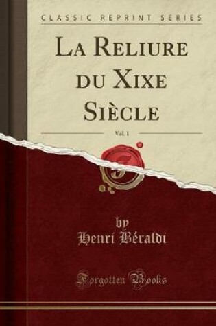 Cover of La Reliure Du Xixe Siècle, Vol. 1 (Classic Reprint)