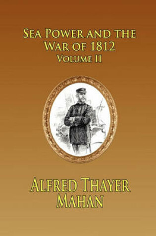 Cover of SEA POWER AND THE WAR OF 1812 - Volume 2