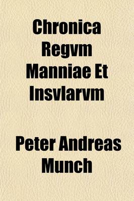 Book cover for Chronica Regvm Manniae Et Insvlarvm (Volume 1); The Chronicle of Man and the Sudreys