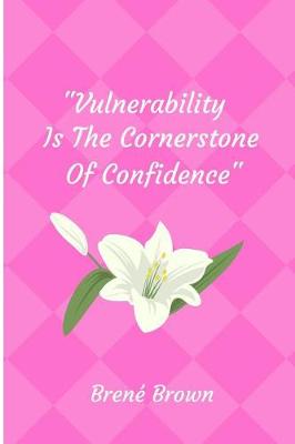 Book cover for Vulnerability Is The Cornerstone Of Confidence