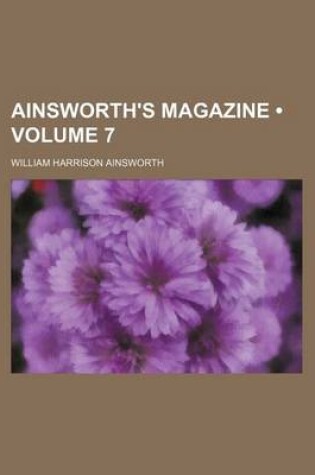 Cover of Ainsworth's Magazine (Volume 7)