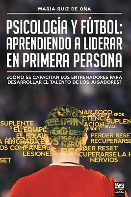 Book cover for Psicologia y futbol, aprendiendo a liderar en primera persona