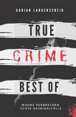 Book cover for True Crime Best of Wahre Verbrechen - Echte Kriminalfalle