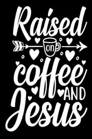 Cover of Raised on Coffee En Jesus