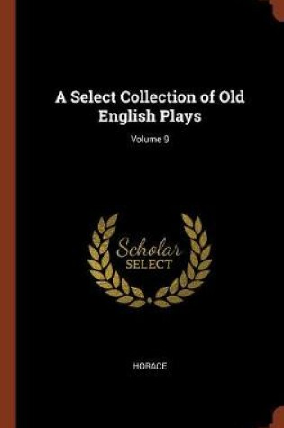 Cover of A Select Collection of Old English Plays; Volume 9