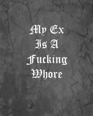 Book cover for My Ex Is A Fucking Whore