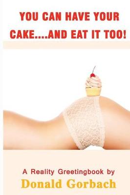 Book cover for You Can Have Your Cake...and Eat It Too!