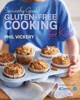 Book cover for Seriously Good! Gluten-Free Cooking for Kids