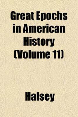 Book cover for Great Epochs in American History (Volume 11)