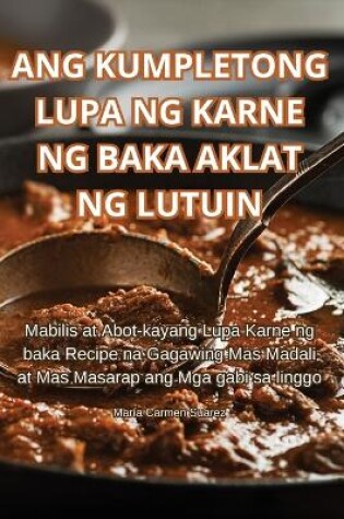 Cover of Ang Kumpletong Lupa Ng Karne Ng Baka Aklat Ng Lutuin